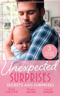 Cover Unexpected Surprises: Secrets And Surprises: The Pregnancy Secret / Her Pregnancy Surprise / From Exes to Expecting