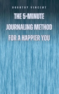 Cover The 5-Minute Journaling Method for a Happier You