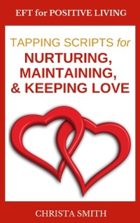 Cover EFT for Positive Living: Tapping Scripts for Nurturing, Maintaining, & Keeping Love