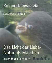 Cover Das Licht der Liebe- Natur als Märchen
