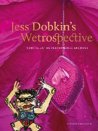 Cover Jess Dobkin’s Wetrospective