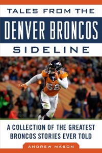 Cover Tales from the Denver Broncos Sideline