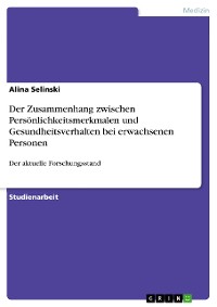 Cover Der Zusammenhang zwischen Persönlichkeitsmerkmalen und Gesundheitsverhalten bei erwachsenen Personen