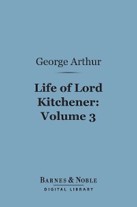 Cover Life of Lord Kitchener, Volume 3 (Barnes & Noble Digital Library)