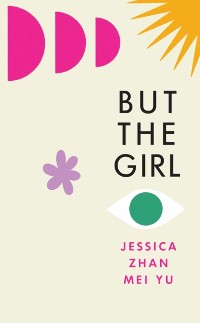 Cover But the Girl : ‘A wonderful new novel’ Brandon Taylor