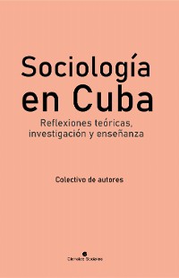 Cover Sociología en Cuba. Reflexiones teóricas, investigación y enseñanza