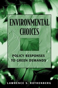Cover Environmental Choices : Policy Responses to Green Demands
