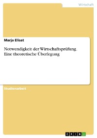 Cover Notwendigkeit der Wirtschaftsprüfung. Eine theoretische Überlegung