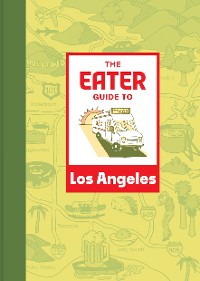 Cover Eater Guide to Los Angeles