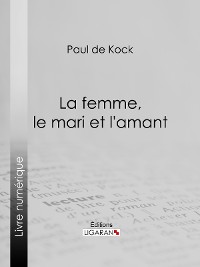 Cover La femme, le mari et l'amant