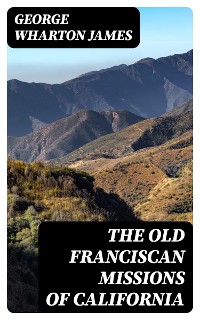 Cover The Old Franciscan Missions Of California
