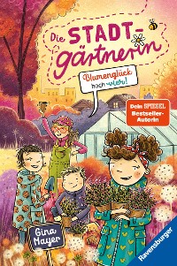 Cover Die Stadtgärtnerin, Band 3 - Blumenglück hoch vier!