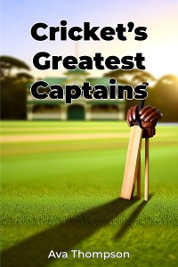 Cover Cricket’s Greatest Captains