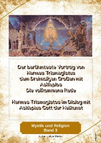 Cover Der berühmteste Vortrag von Hermes Trismegistus dem Dreimaligen Großen mit Asklepios Die vollkommene Rede