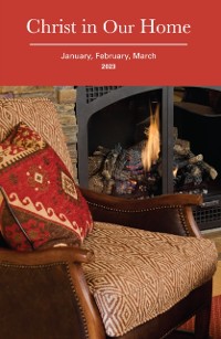 Cover Christ in Our Home: January February March 2023