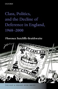 Cover Class, Politics, and the Decline of Deference in England, 1968-2000