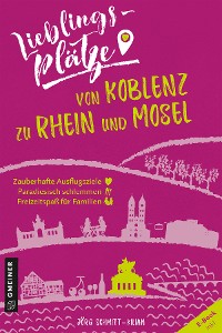 Cover Lieblingsplätze von Koblenz zu Rhein und Mosel