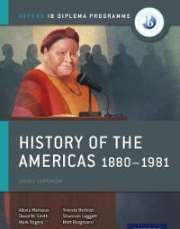 Cover Oxford IB Diploma Programme: History of the Americas 1880-1981 Course Companion