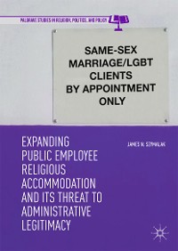 Cover Expanding Public Employee Religious Accommodation and Its Threat to Administrative Legitimacy