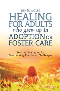 Cover Healing for Adults Who Grew Up in Adoption or Foster Care