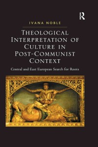 Cover Theological Interpretation of Culture in Post-Communist Context