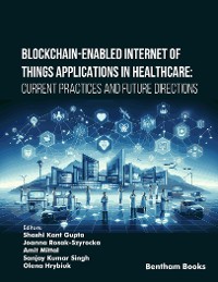 Cover Blockchain-Enabled Internet of Things Applications in Healthcare: Current Practices and Future Directions