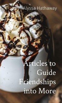 Cover Articles to Guide Friendships into More