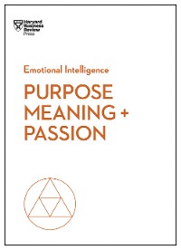 Cover Purpose, Meaning, and Passion (HBR Emotional Intelligence Series)