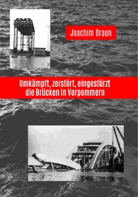 Cover Umkämpft, zerstört, eingestürzt - die Brücken in Vorpommern