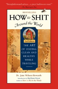 Cover How To Shit Around the World, 2nd Edition