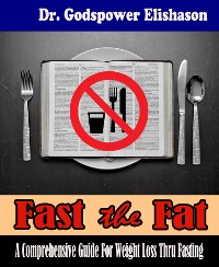 Cover Fast The Fat - A Comprehensive Guide For Weight Loss Thru Fasting