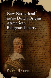Cover New Netherland and the Dutch Origins of American Religious Liberty