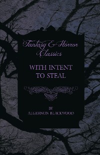 Cover With Intent to Steal - A Short Story (Fantasy and Horror Classics)