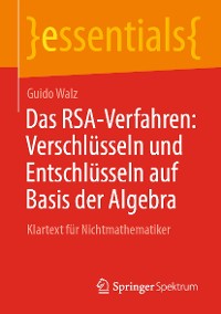 Cover Das RSA-Verfahren: Verschlüsseln und Entschlüsseln auf Basis der Algebra