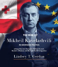 Cover The Rise of Mikheil Kavelashvili in Georgian Politics