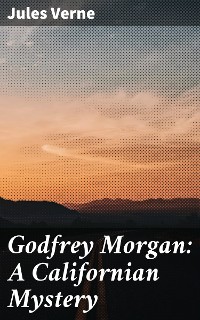 Cover Godfrey Morgan: A Californian Mystery