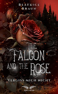 Cover The Falcon and the Rose - Vergiss mich nicht