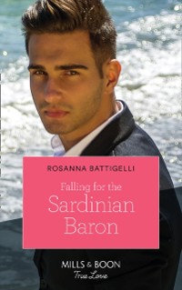 Cover Falling For The Sardinian Baron (Mills & Boon True Love)