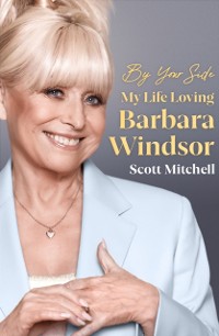 Cover By Your Side: My Life Loving Barbara Windsor