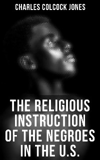 Cover The Religious Instruction of the Negroes in the U.S.