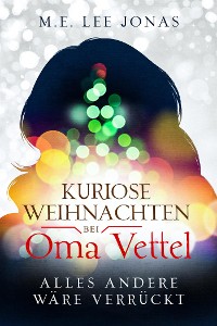 Cover Kuriose Weihnachten bei Oma Vettel - Alles andere wäre verrückt