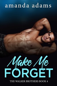 Cover Make Me Forget: The Walker Brothers, Book 4