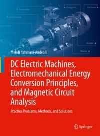 Cover DC Electric Machines, Electromechanical Energy Conversion Principles, and Magnetic Circuit Analysis