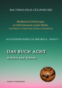 Cover DAS BUCH ACHT; Zaubersprüche und weise Frauen; Wicca - das Können der Hexen; Das Grimm-Märchen vom Aschenputtel; Tauben und andere Vögel: