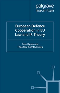 Cover European Defence Cooperation in EU Law and IR Theory