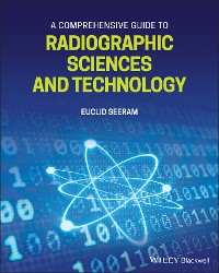 Cover A Comprehensive Guide to Radiographic Sciences and Technology