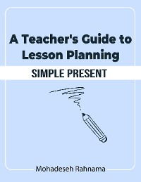 Cover A Teacher's Guide to Lesson Planning: Simple Present