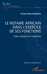 Cover Le notaire africain dans l'exercice de ses fonctions