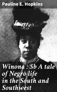 Cover Winona : A tale of Negro life in the South and Southwest