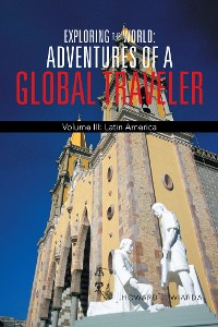 Cover Exploring the World: Adventures of a Global Traveler